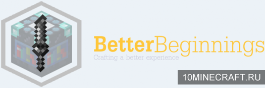 Мод Better Beginnings для Майнкрафт 1.8