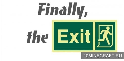 Карта Finally, the Exit! для Майнкрафт 