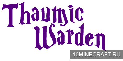 Мод Thaumic Warden для Майнкрафт 1.7.2