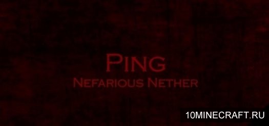 Карта Ping: Nefarious Nether для Майнкрафт 