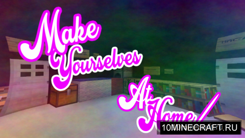 Make Yourselves At Home [1.12.2]