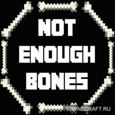 Not Enough Bones